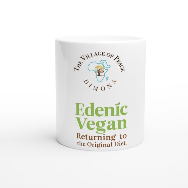 Village of Peace: Edenic Vegan Returning to the Original Diet White 11oz Ceramic Mug